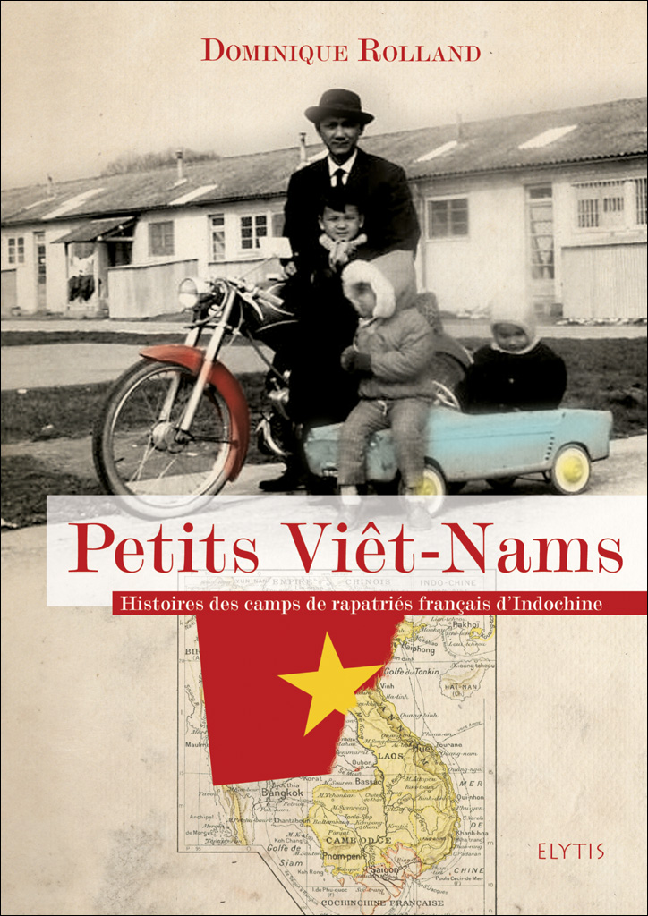 Petits Viêt-Nams - Histoire des camps de rapatriés français d'indochine