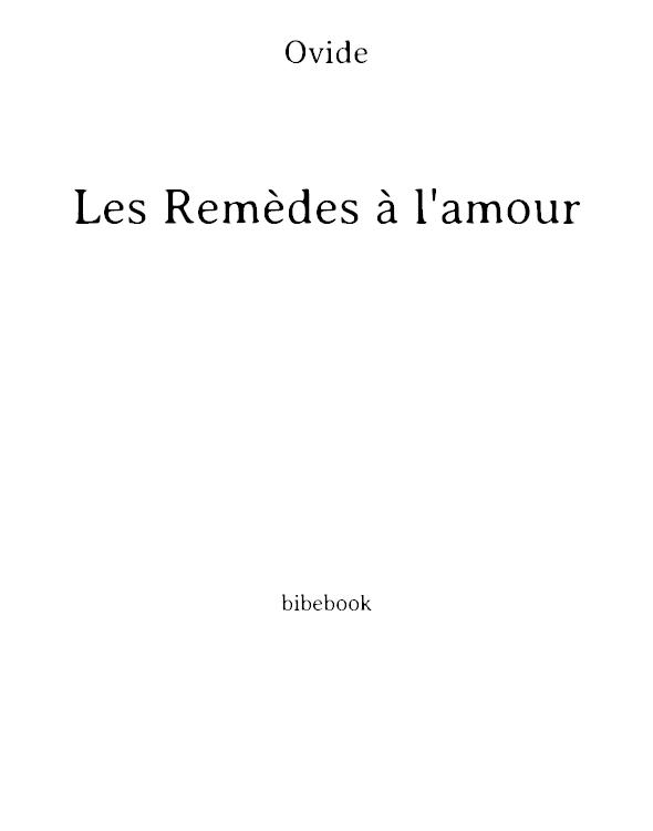 Les Remèdes à l'amour: "Remedia amoris" . Les Produits de beauté pour le visage de la femme "de Medicamine faciei femineae" . Texte établi et traduit par Henri Bornecque. 2e édition