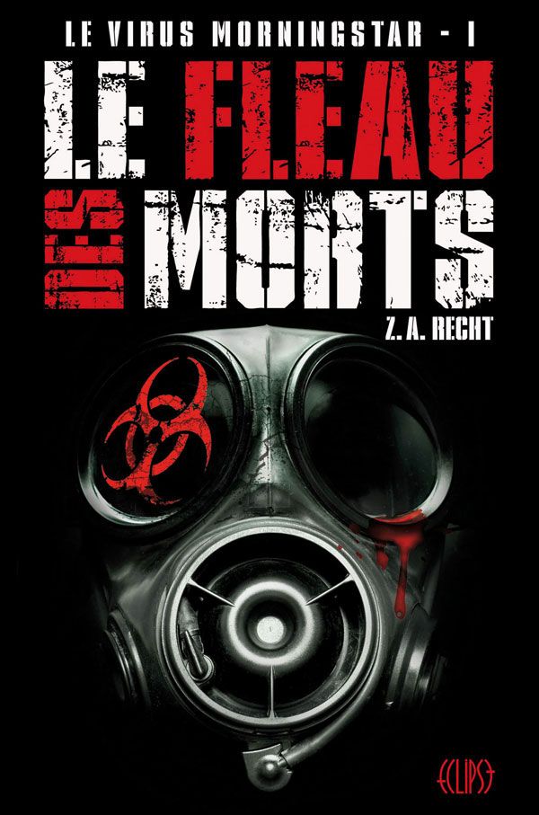 Le virus Morningstar T01:Le fléau des morts (Eclipse) (French Edition)
