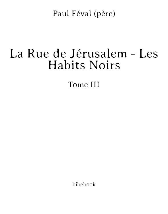 La Rue de Jérusalem - Les Habits Noirs - Tome III