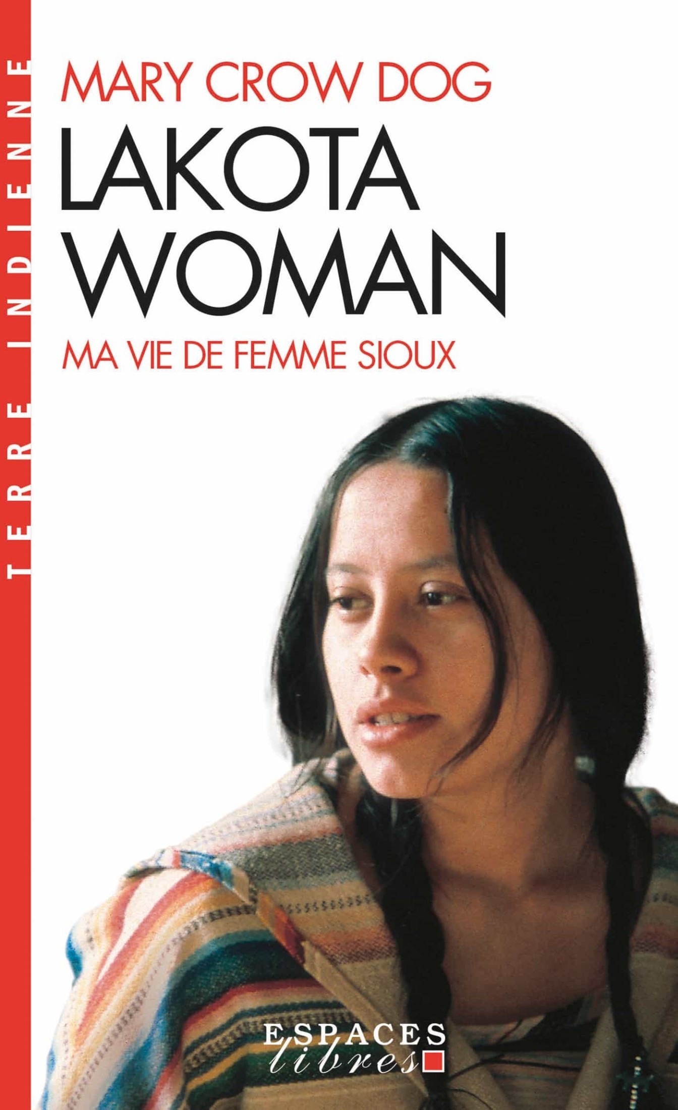 Lakota Woman - Ma Vie de Femme Sioux