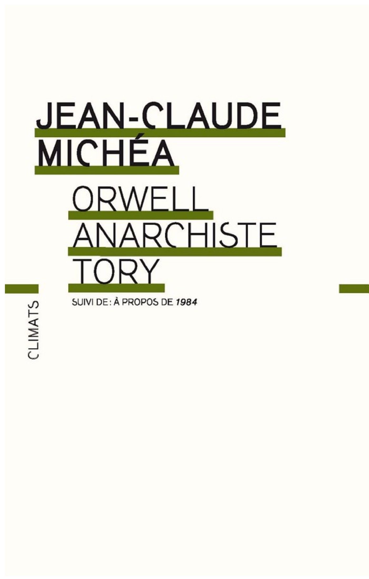 Orwell, anarchiste Tory: suivi de A propos de 1984 (CLIMATS NON FIC) (French Edition)