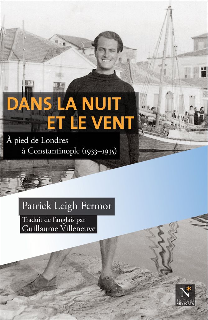 Dans la nuit et le vent : A pied de Londres à Constantinople (1933-1935): Oeuvre complète (French Edition)