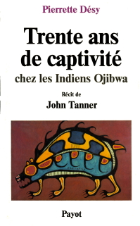 Trente ans de captivité chez les Indiens Ojibwa, récit de John Tanner