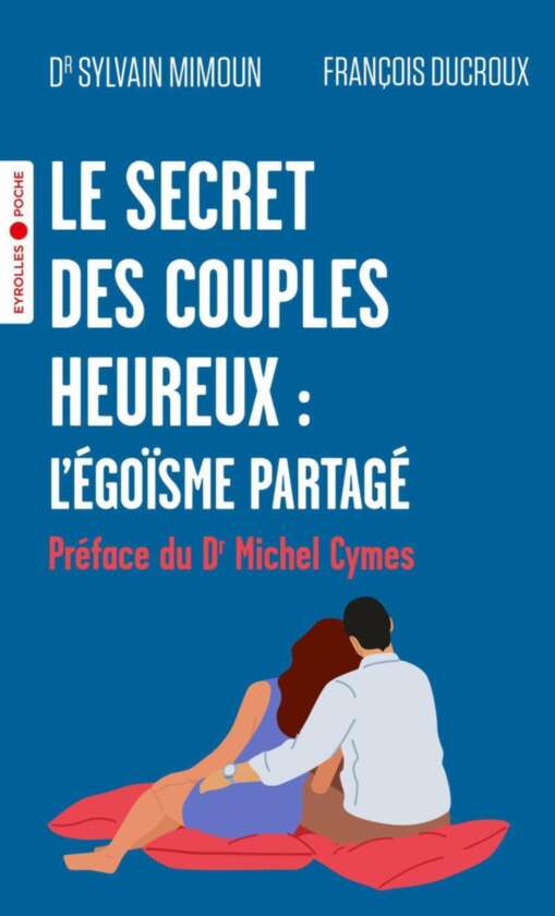 Le secret des couples heureux : l'égoïsme partagé (Eyrolles poche) (French Edition)