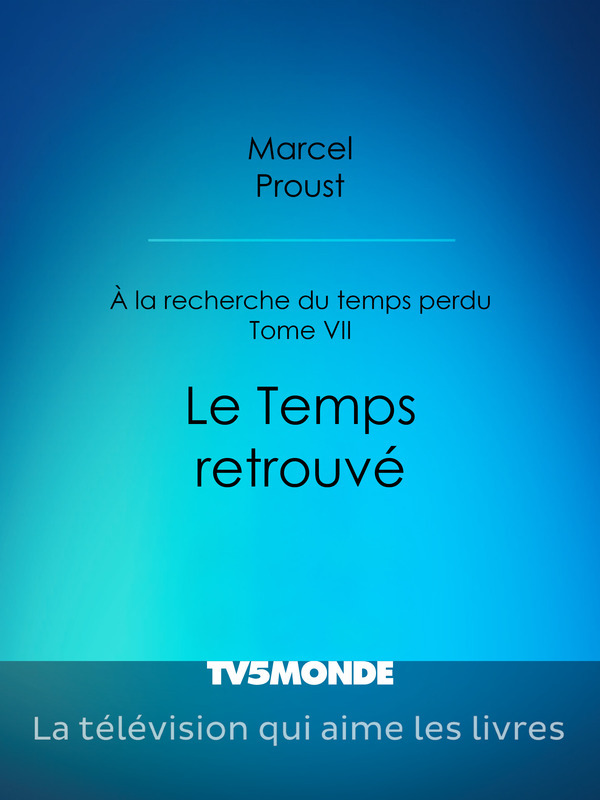 À la recherche du temps perdu - Tome VII - Le Temps retrouvé