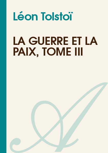 La Guerre et la Paix, Tome III
