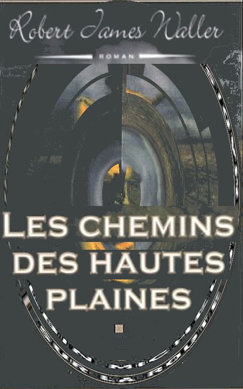 Les Chemins des Hautes Plaines - Waller, Robert James - Albin Michel