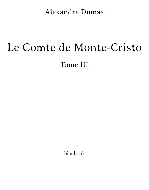 Le Comte de Monte-Cristo - Tome III