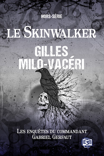 Les enquêtes du commandant Gabriel Gerfaut HS : Le Skinwalker