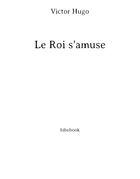 Victor Hugo, Le Roi S'amuse