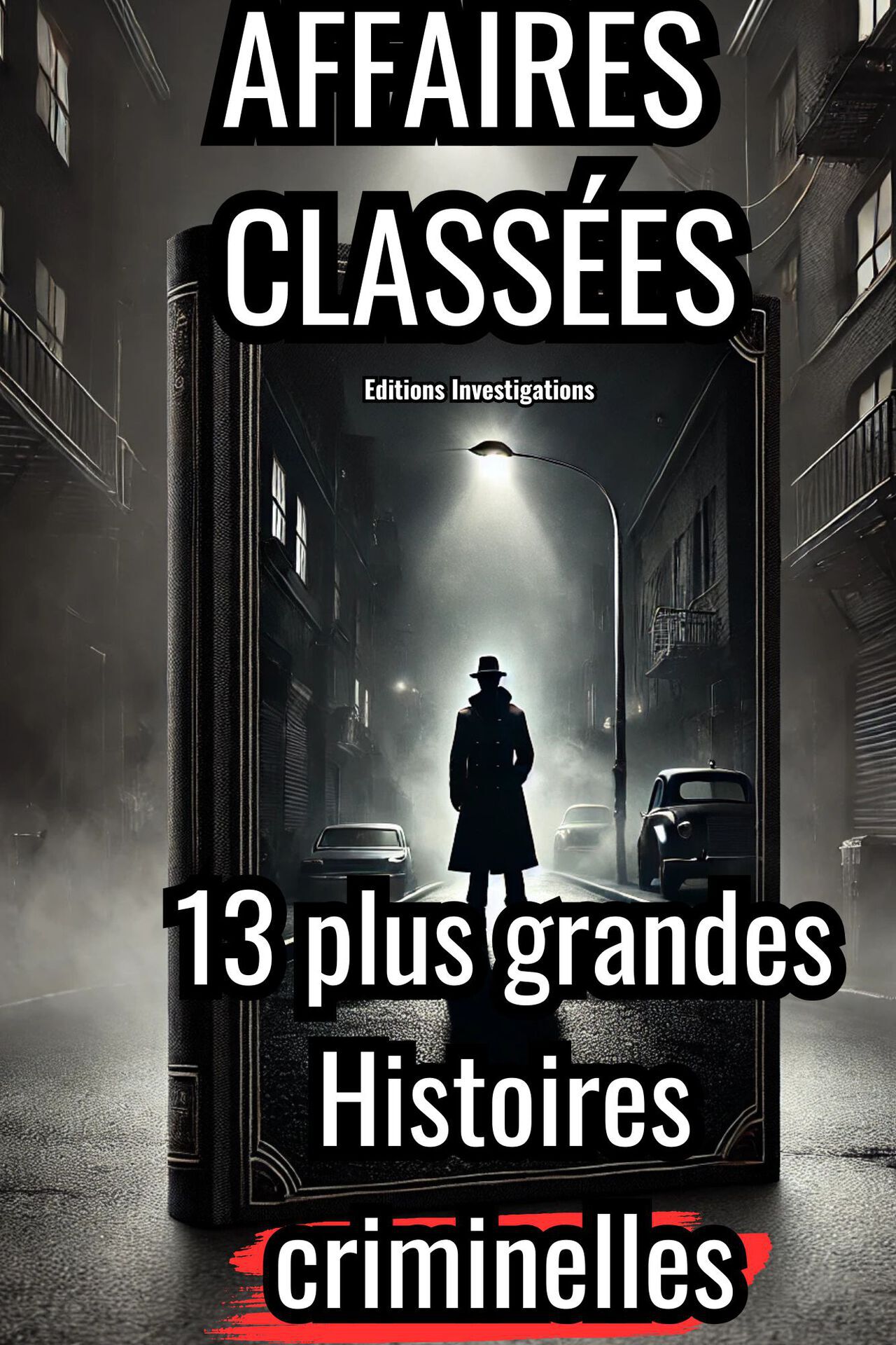 Affaires Classées : 13 enquêtes qui fascinent les Experts