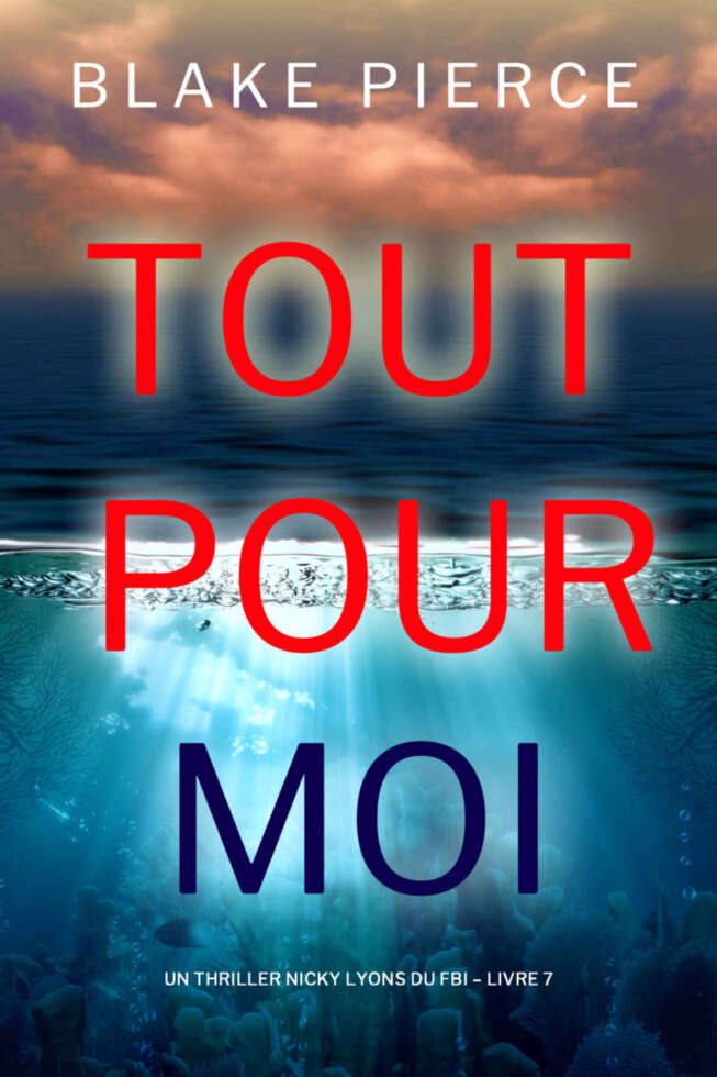 Tout pour moi (Un thriller Nicky Lyons du FBI – Livre 7) (French Edition)