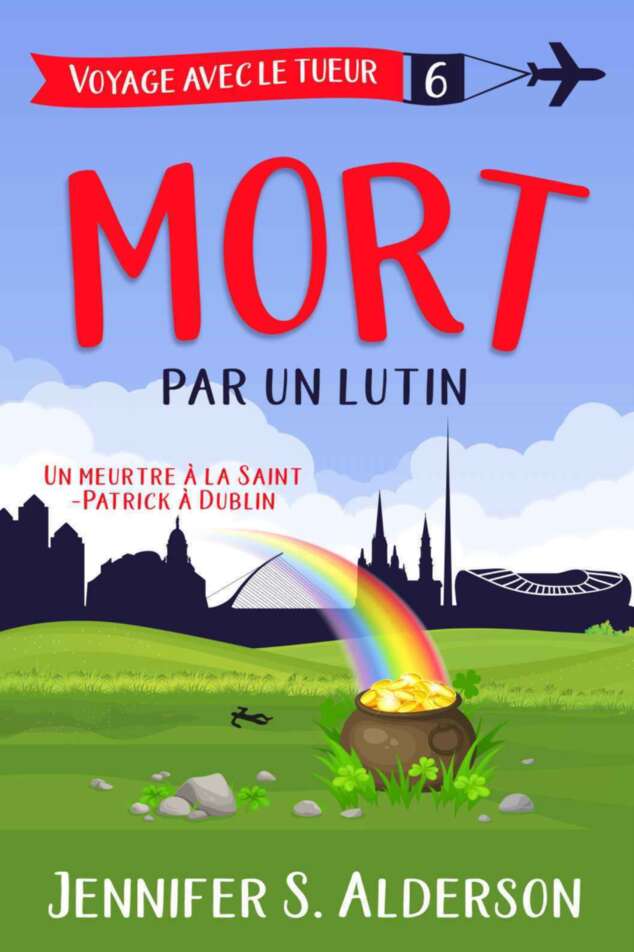 Mort par un lutin: Un meurtre à la Saint-Patrick à Dublin (Les mystères cosy « Voyage avec le tueur » t. 6) (French Edition)