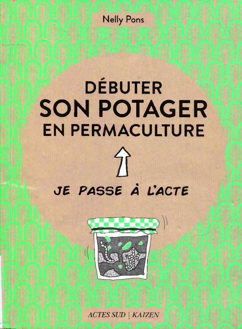 Pons, Nelly - Debuter son potager en permaculture