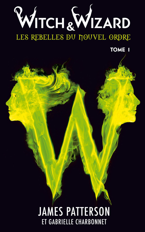 Witch & Wizard T1 Les Rebelles du Nouvel Ordre 1