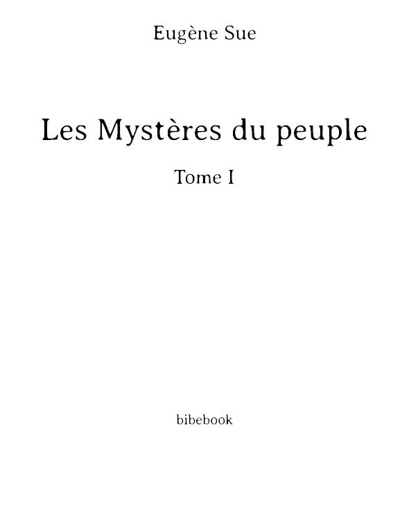 Les Mystères du peuple - Tome I