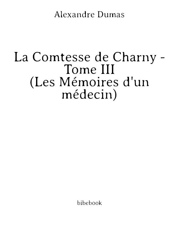 La Comtesse de Charny - Tome III (Les Mémoires d'un médecin)