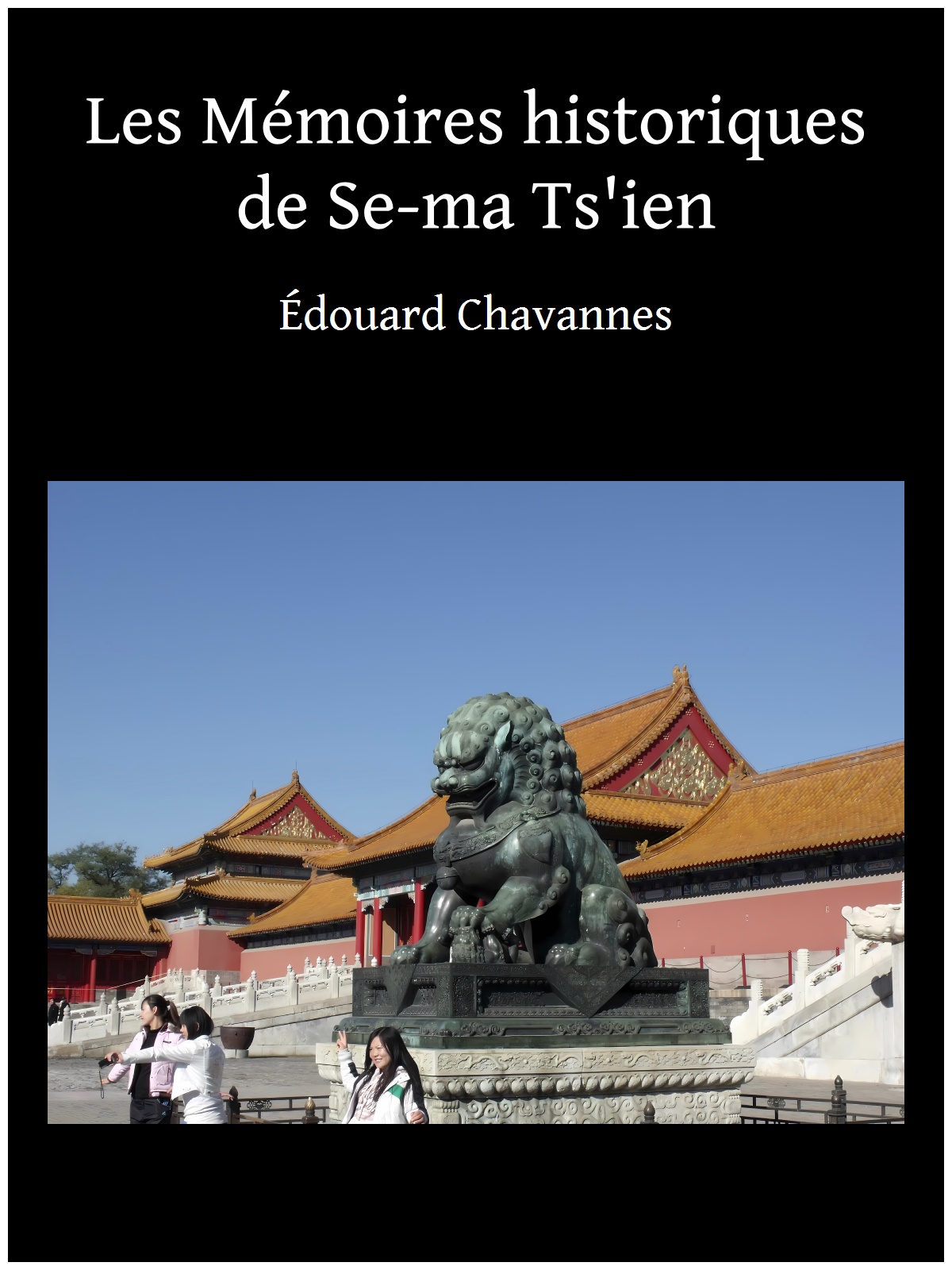 Les Mémoires historiques de Se-ma Ts'ien
