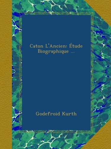 Caton l'Ancien, étude biographique