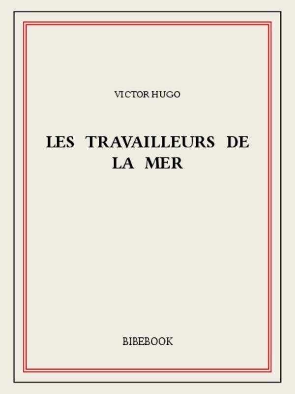 Les travailleurs de la mer - Texte intégral