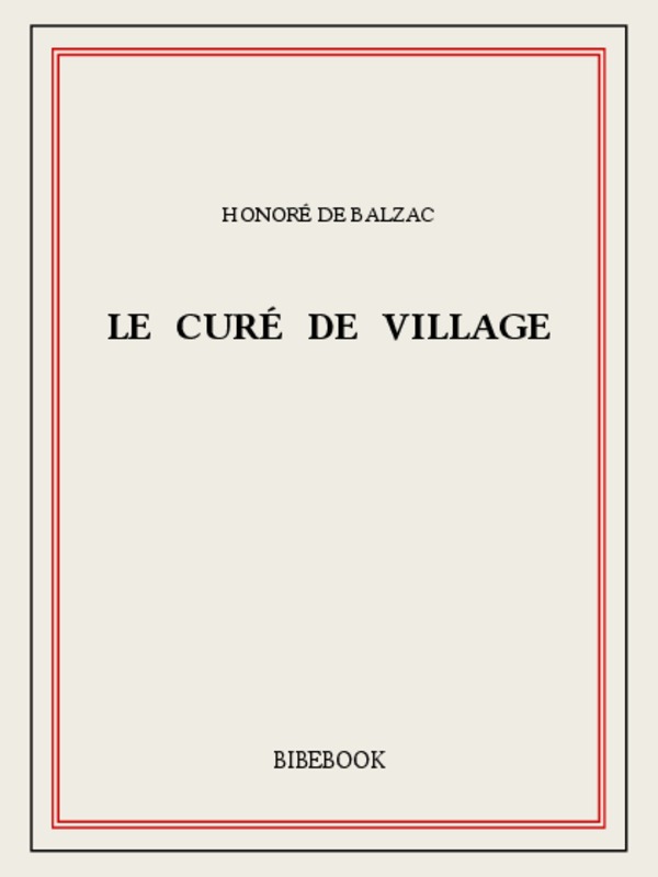 UTOPIES BALZACIENNES. Tome 2, Le curé de village