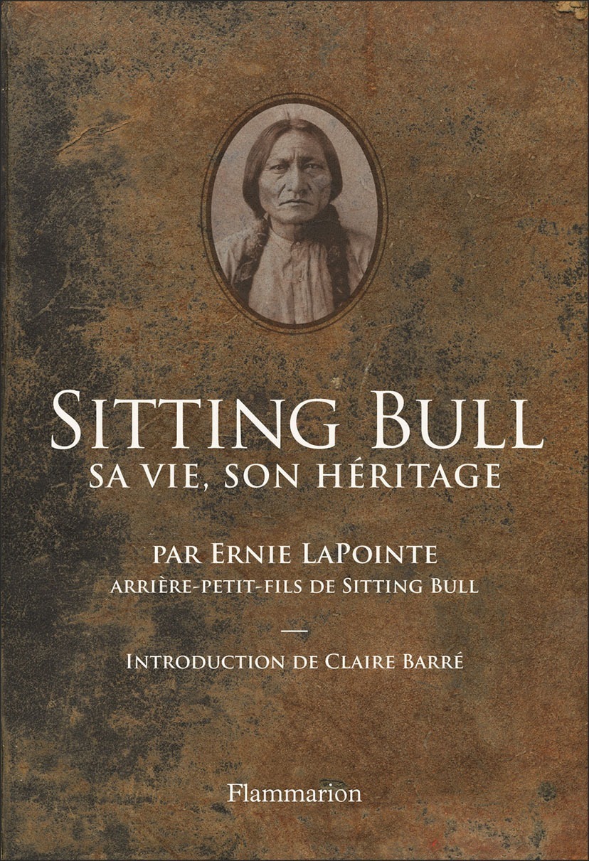 Sitting Bull. Sa vie, son héritage