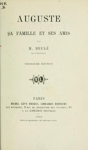 Auguste, sa famille et ses amis - Charles Ernest Beulé