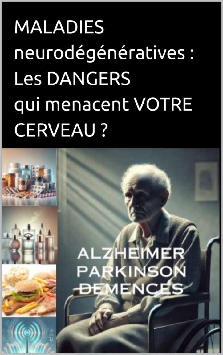 Maladies neurodégénératives :: Les dangers qui menacent votre cerveau" (French Edition)