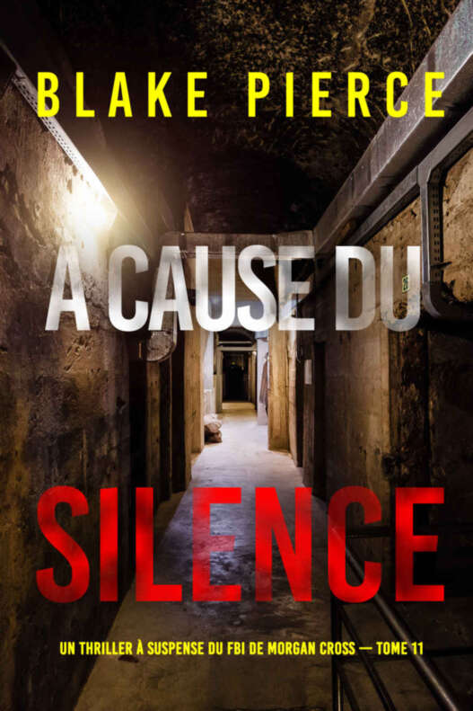 À cause du silence (Un thriller à suspense du FBI de Morgan Cross — Tome 11) (French Edition)