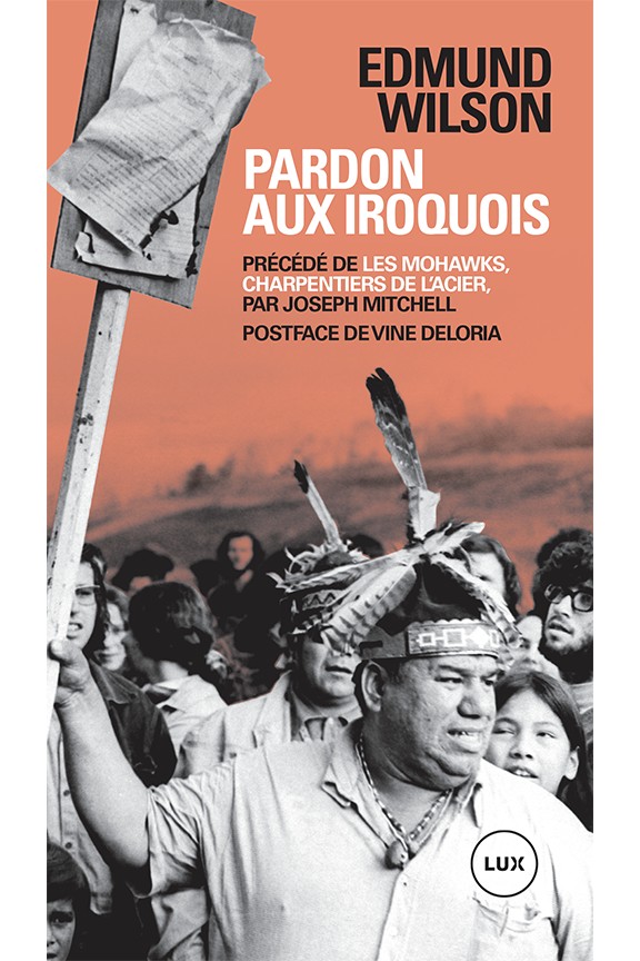 Pardon aux Iroquois: Précédé de Les Mohawks, charpentiers de l'acier