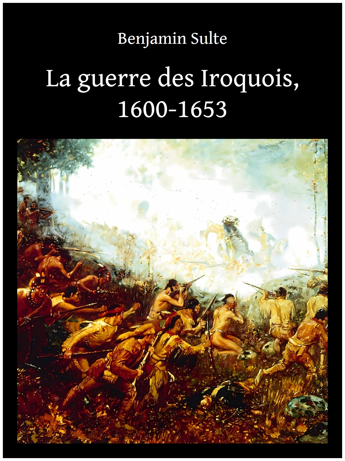 La guerre des Iroquois, 1600-1653
