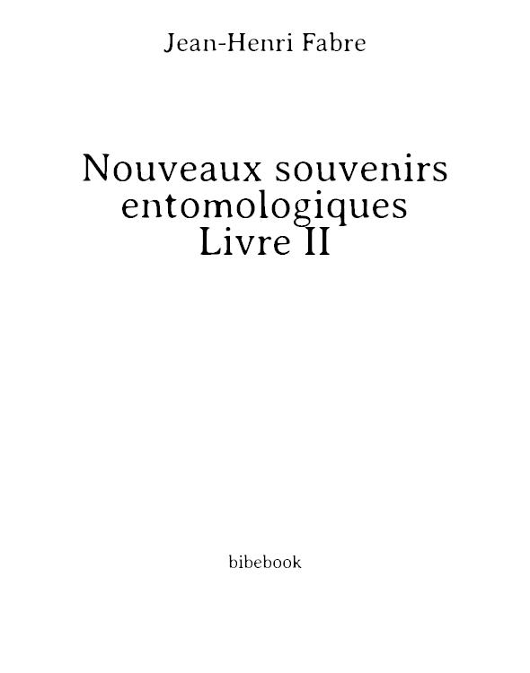 Nouveaux souvenirs entomologiques - Livre II