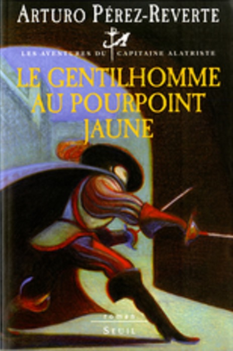 Les aventures du capitaine Alatriste - Le gentilhomme au pourpoint jaune T5