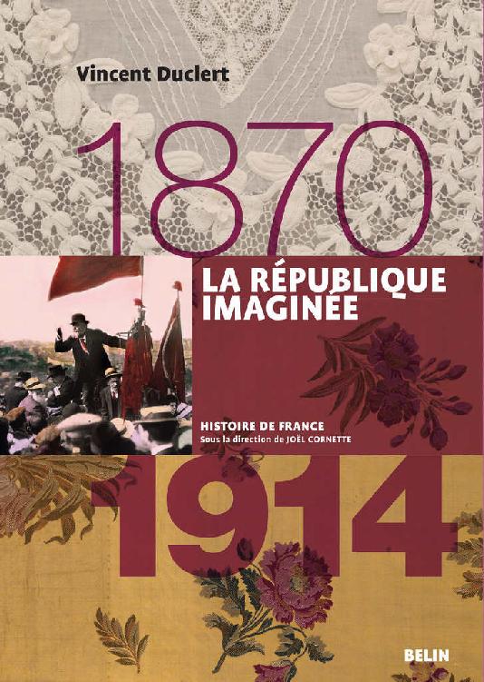 La république imaginée. 1870-1914