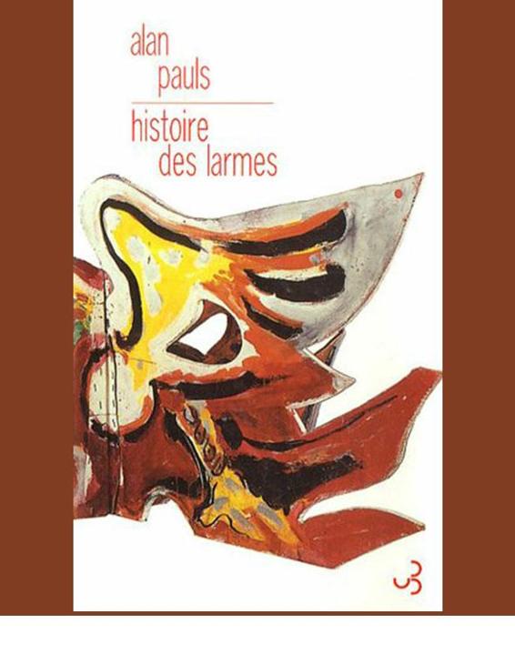Histoire des larmes - Alan Pauls