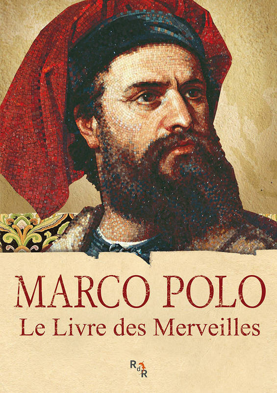 Marco Polo Le livre des merveilles du monde de Venise en Chine
