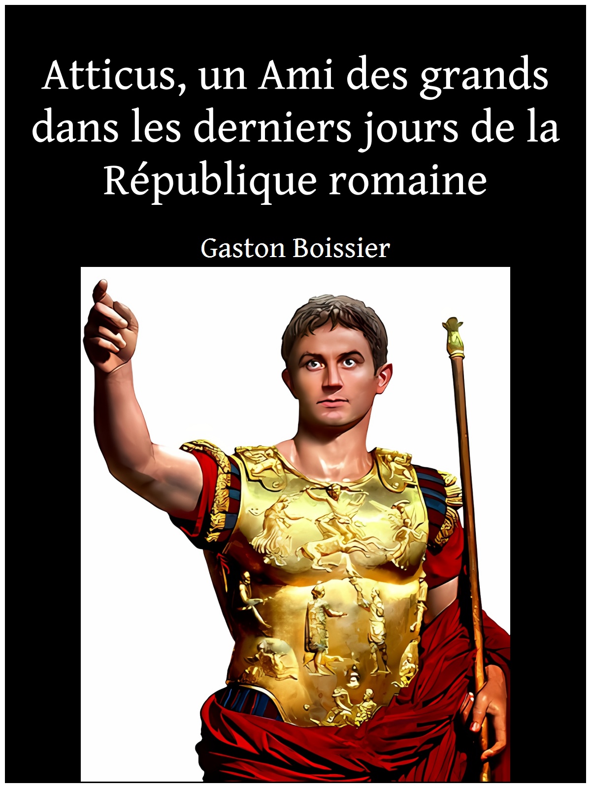 Atticus, un Ami des grands dans les derniers jours de la République romaine