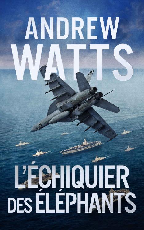 L’Échiquier des Éléphants (Les Planificateurs de Guerre t. 4) (French Edition)