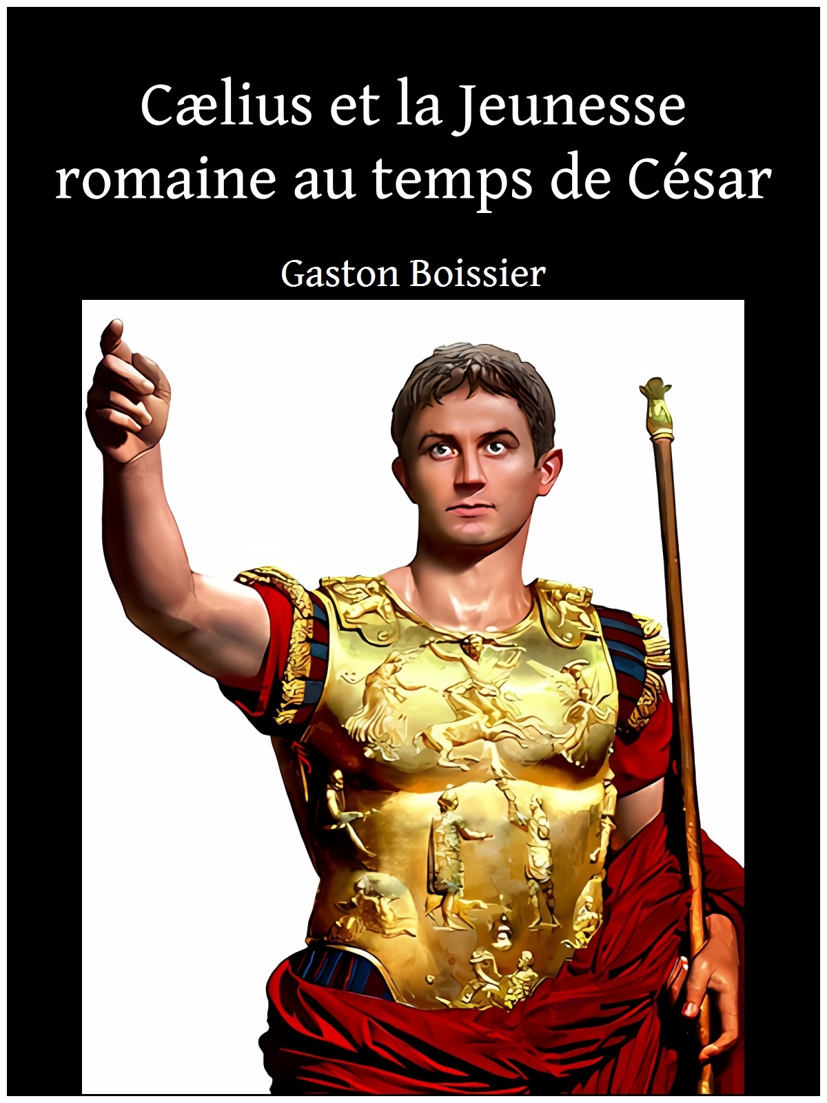 Cælius et la Jeunesse romaine au temps de César