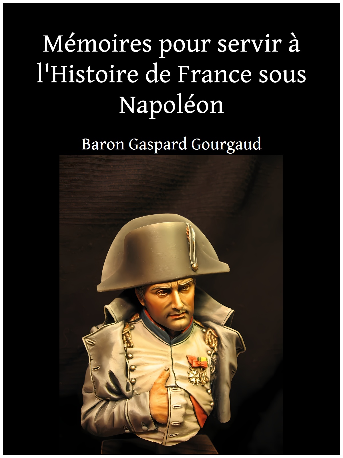 Mémoires pour servir à l'Histoire de France sous Napoléon