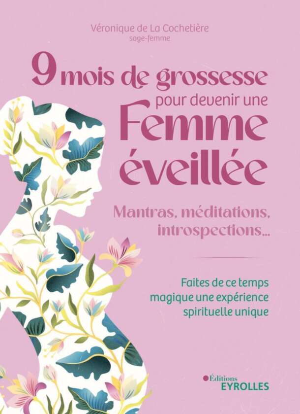 9 mois de grossesse pour devenir une femme éveillée (French Edition)