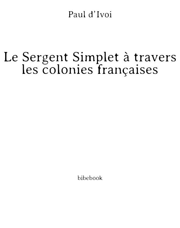 Le Sergent Simplet à travers les colonies françaises