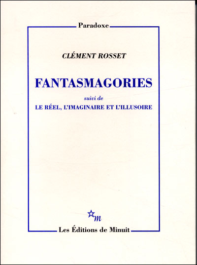 Fantasmagories, suivi de Le réel, l'imaginaire et l'illusoire (Paradoxe) (French Edition)