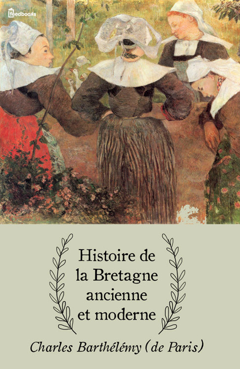 Histoire de la Bretagne ancienne et moderne