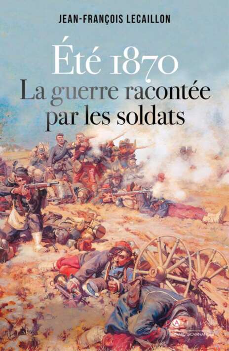 Eté 1870, la guerre racontée par les soldats