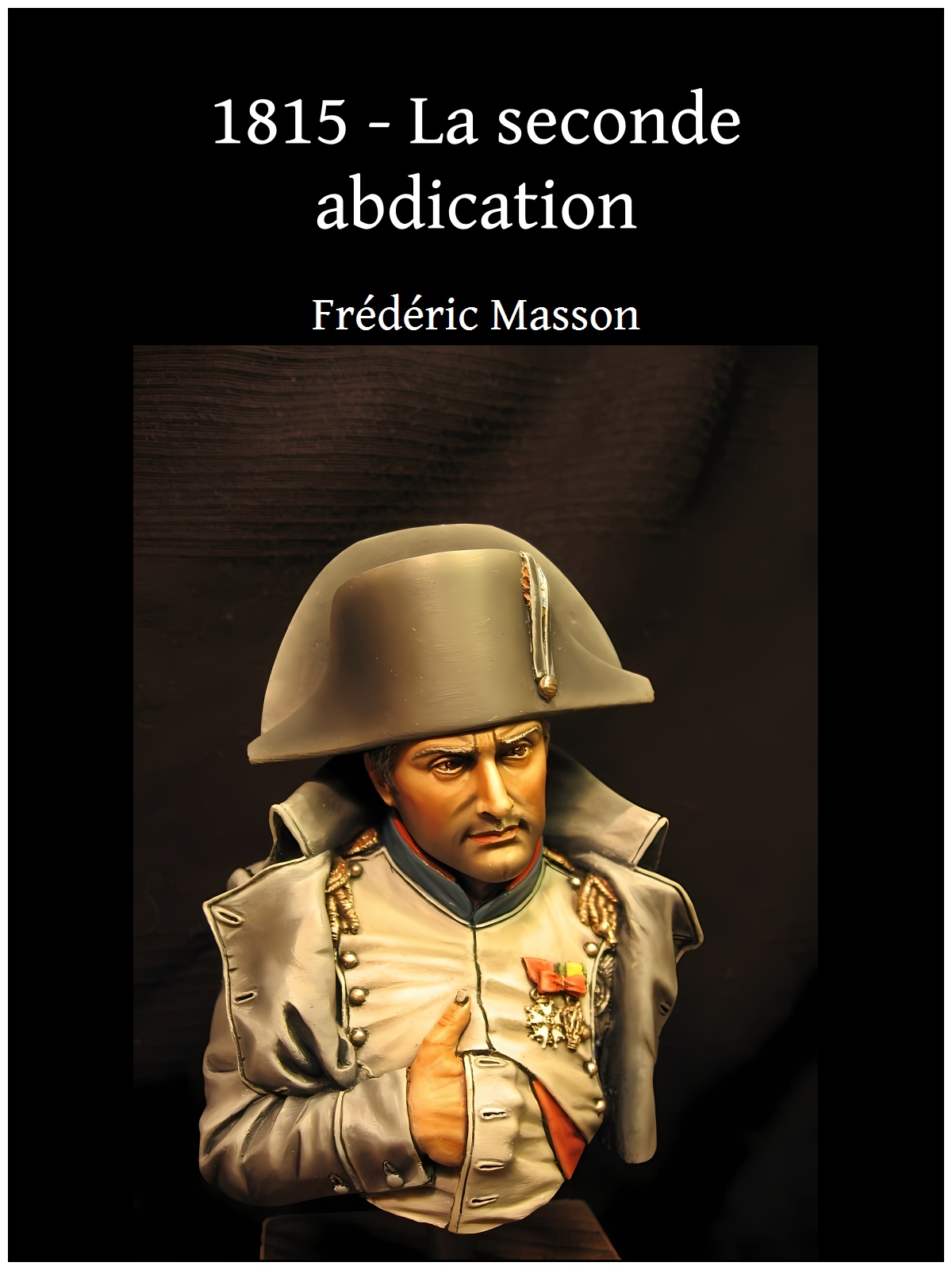 1815 - La seconde abdication