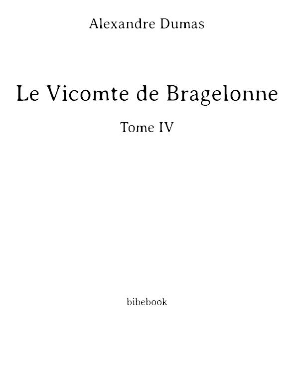 Le Vicomte de Bragelonne, Tome IV (Dodo Press)