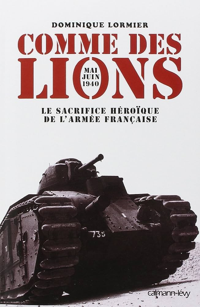 Comme des Lions - Le sacrifice heroique de l'armée Française juin 1940