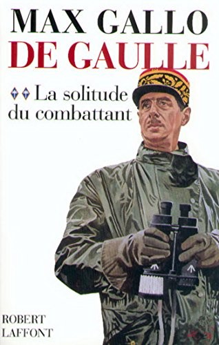 De Gaulle - Tome 2: La solitude du combattant